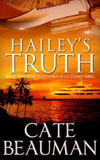 Hailey's Truth (Book Three In The Bodyguards Of L.A. County Series