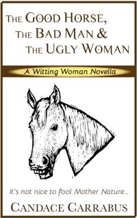 Good Horse, The Bad Man & The Ugly Woman (a lighthearted story of self-empowerment)