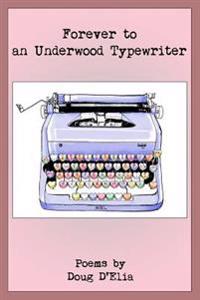 Forever to an Underwood Typewriter