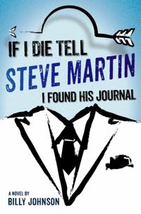 If I Die Tell Steve Martin I Found His Journal