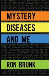 Mystery Diseases And Me: My Battle With Fibromyalgia, Anxiety, IBS, OCD, Gluten, Intestinal Hemorrhages, and more.