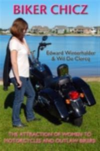 Biker Chicz: The Attraction Of Women To Motorcycles And Outlaw Bikers