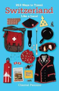 Kirjan kansi "99.9 Ways to Travel Switzerland Like a Local"