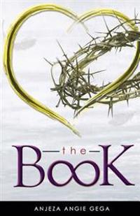 The Book: Inspiring Quotes, Lessons Learned, and Raw Truths, All Wrapped by Love & Forgiveness