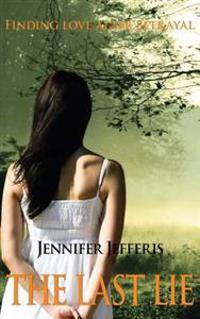 The Last Lie: Finding Love After Betrayal