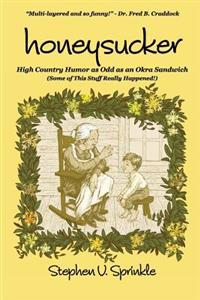 Honeysucker: High Country Humor as Odd as an Okra Sandwich