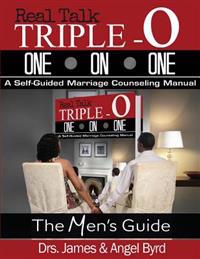 Real Talk Triple O ONE on ONE: Real Talk Triple One on OneA Self-Guided Marriage Counseling Manual (The Man's Guide)