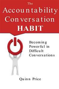The Accountability Conversation Habit: Becoming Powerful in Difficult Conversations