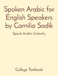 Spoken Arabic for English Speakers by Camilia Sadik