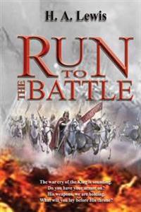Run to the Battle: What Is Spiritual Warfare? Can We Gain Victory?