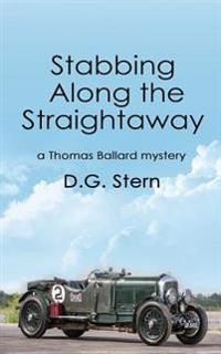 Stabbing Along the Straightaway: A Thomas Ballard Mystery
