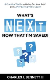 What's Next Now That I'm Saved