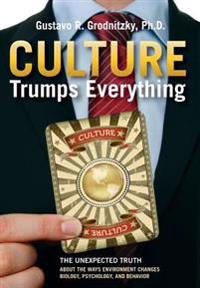 Kirjan kansi "Culture Trumps Everything: The Unexpected Truth about the Ways Environment Changes Biology, Psychology, and Behavior"