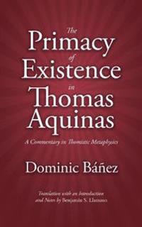 The Primacy of Existence in Thomas Aquinas