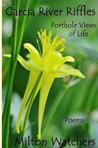 Garcia River Riffles: Porthole Views of Life