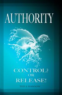 AUTHORITY - CONTROL? OR RELEASE!