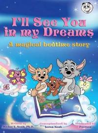 Kirjan kansi "I'll See You In My Dreams a magical bedtime story"