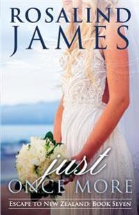 Just Once More: Escape to New Zealand Book 7