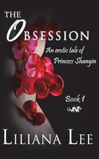 The Obsession: An Erotic Tale of Princess Shanyin