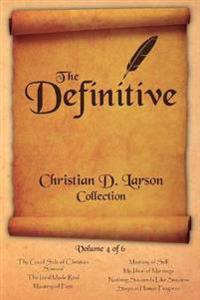 Christian D. Larson - The Definitive Collection - Volume 4 of 6