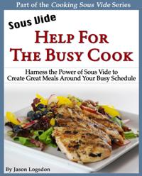 Sous Vide: Help for the Busy Cook
