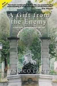 A Gift from the Enemy: A True Story of Escape in War Time Italy