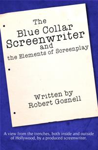 Blue Collar Screenwriter and The Elements of Screenplay