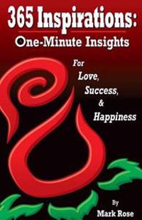 365 Inspirations: One Minute Insights for Love Success and Happiness