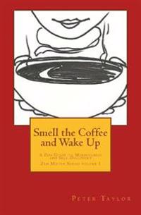 Smell the Coffee and Wake Up: A Zen Guide to Mindfulness and Self Discovery