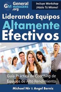 Coaching y Liderazgo: Liderando Equipos Altamente Efectivos - Guia Practica de Coaching de Equipos de Alto Rendimiento (Series de Influencia