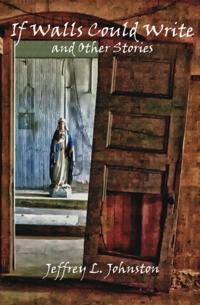 If Walls Could Write and Other Stories