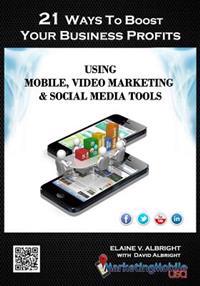 21 Ways To Boost Your Business Profits Using Mobile, Video Marketing & Social Media Tools