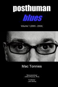 Posthuman Blues: Dispatches From a World on the Cusp of Terminal Dissolution