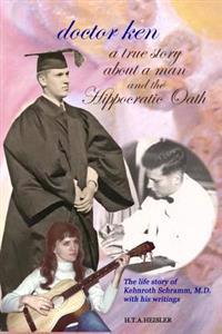 doctor ken: a true story about a man and the Hippocratic Oath
