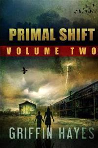 Primal Shift: Volume 2 (a Post Apocalyptic Thriller)