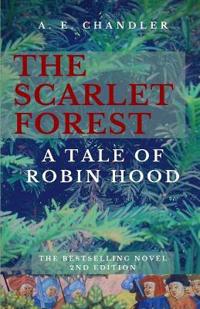 Bokomslag för "The Scarlet Forest A Tale of Robin Hood 2nd ed."