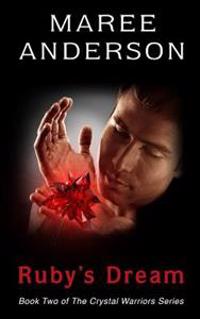 Ruby's Dream: Book Two of the Crystal Warriors Series