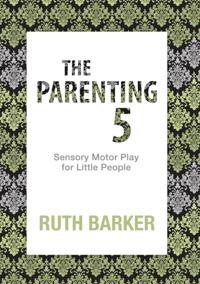 Parenting 5: Sensory Motor Play for Little People