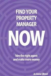 Find Your Property Manager Now: Hire the Right Agent and Make More Money