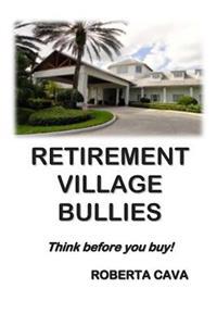 Bokomslag för "Retirement Village Bullies: Think Before You Buy!"