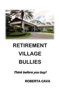 Retirement Village Bullies: Think Before You Buy!