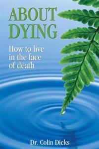 About Dying: How to live in the face of death