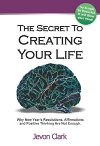 Secret To Creating Your Life