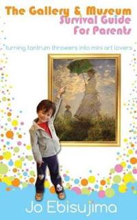 The Gallery & Museum Guide for Parents