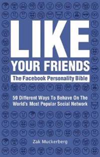 Like Your Friends: The Facebook Personality Bible
