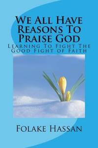 We All Have Reasons to Praise God