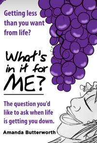 What's in It for Me?: The Question You'd Like to Ask When Life Is Getting You Down.