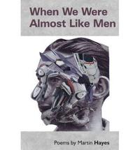 When We Were Almost Like Men