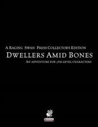 Raging Swan's Dwellers Amid Bones Collector's Edition