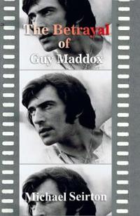 THE BETRAYAL OF GUY MADDOX